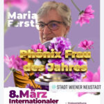 Am 13.März, dem internationalen Frauentag, Phönix Frau Maria Ferstl